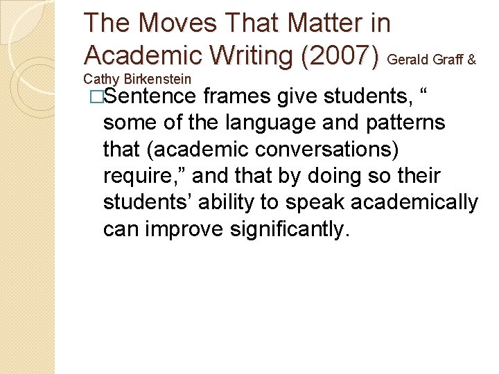 The Moves That Matter in Academic Writing (2007) Gerald Graff & Cathy Birkenstein �Sentence The Moves That Matter in Academic Writing (2007) Gerald Graff & Cathy Birkenstein �Sentence
