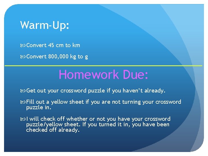 Warm-Up: Convert 45 cm to km Convert 800, 000 kg to g Homework Due: