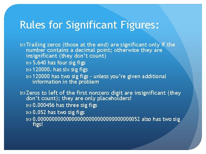 Rules for Significant Figures: Trailing zeros (those at the end) are significant only if