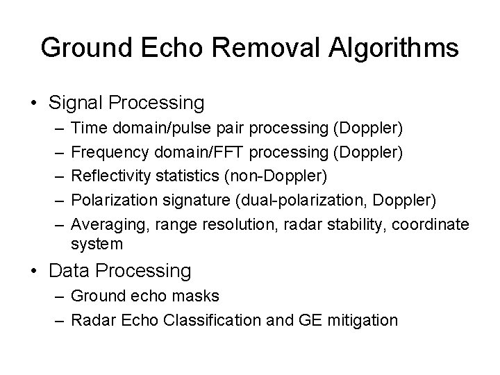 Ground Echo Removal Algorithms • Signal Processing – – – Time domain/pulse pair processing