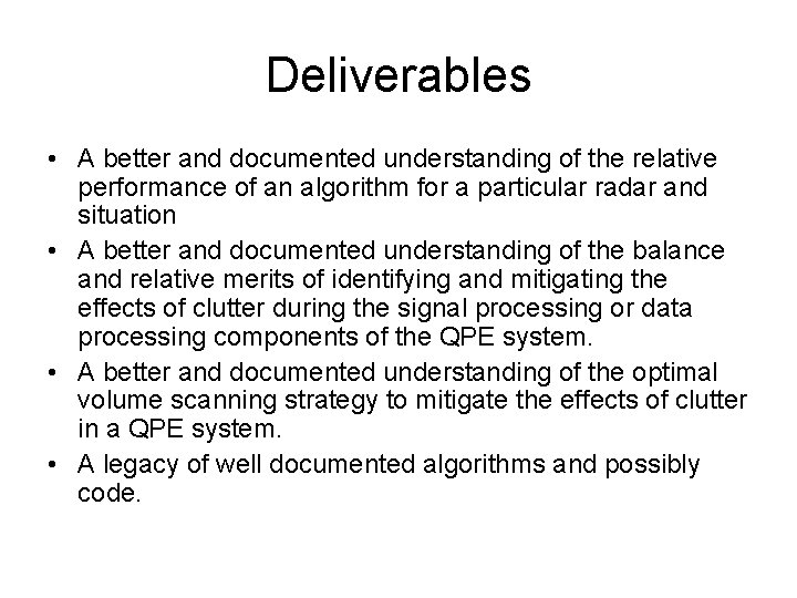 Deliverables • A better and documented understanding of the relative performance of an algorithm