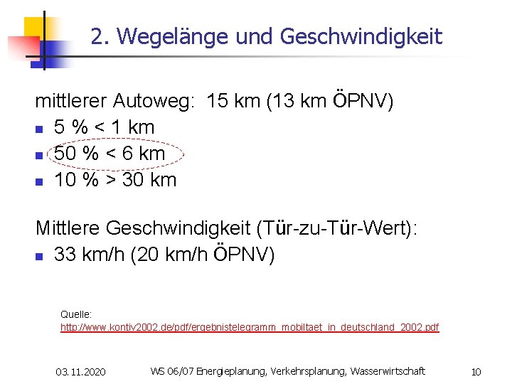 2. Wegelänge und Geschwindigkeit mittlerer Autoweg: 15 km (13 km ÖPNV) n 5 %