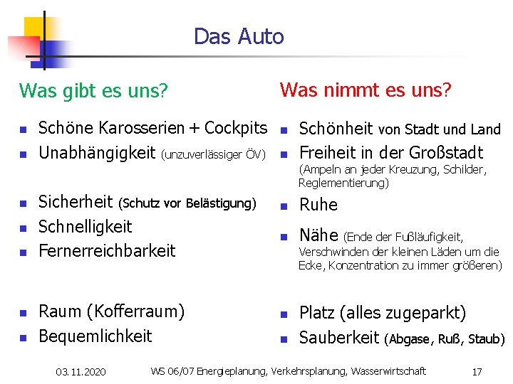 Das Auto Was gibt es uns? n n Schöne Karosserien + Cockpits Unabhängigkeit