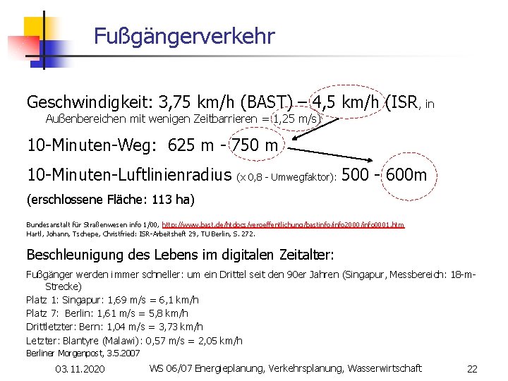 Fußgängerverkehr Geschwindigkeit: 3, 75 km/h (BAST) – 4, 5 km/h (ISR, in Außenbereichen mit