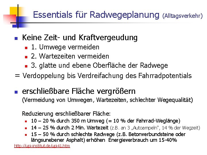 Essentials für Radwegeplanung (Alltagsverkehr) n Keine Zeit- und Kraftvergeudung n n n 1. Umwege