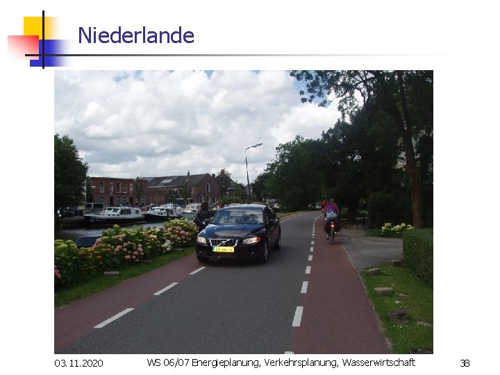 Niederlande 03. 11. 2020 WS 06/07 Energieplanung, Verkehrsplanung, Wasserwirtschaft 38 