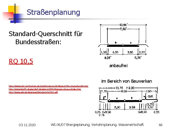 Straßenplanung Standard-Querschnitt für Bundesstraßen: RQ 10, 5 anbaufrei im Bereich von Bauwerken http: //www.