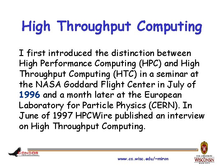 High Throughput Computing I first introduced the distinction between High Performance Computing (HPC) and