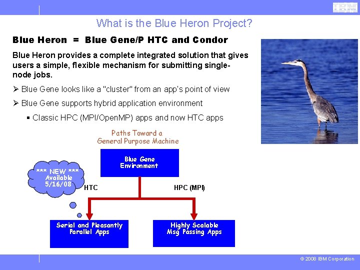 What is the Blue Heron Project? Blue Heron = Blue Gene/P HTC and Condor