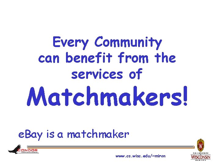 Every Community can benefit from the services of Matchmakers! e. Bay is a matchmaker