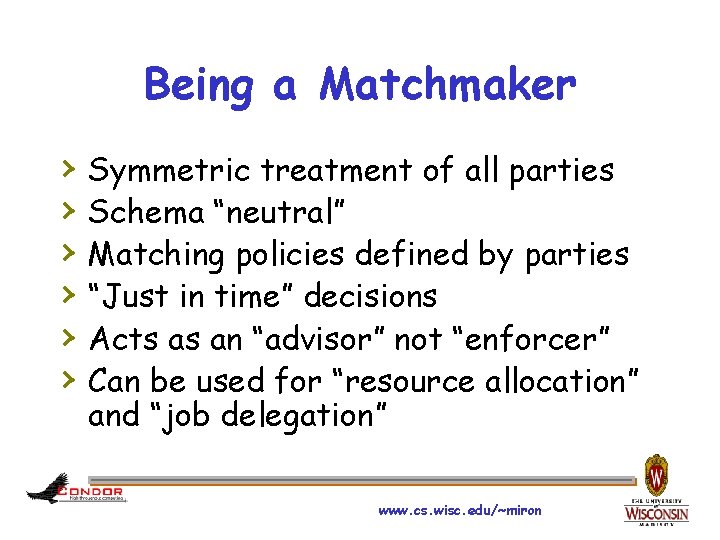 Being a Matchmaker › › › Symmetric treatment of all parties Schema “neutral” Matching