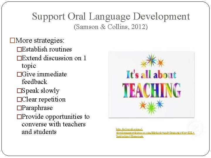 Support Oral Language Development (Samson & Collins, 2012) �More strategies: �Establish routines �Extend discussion