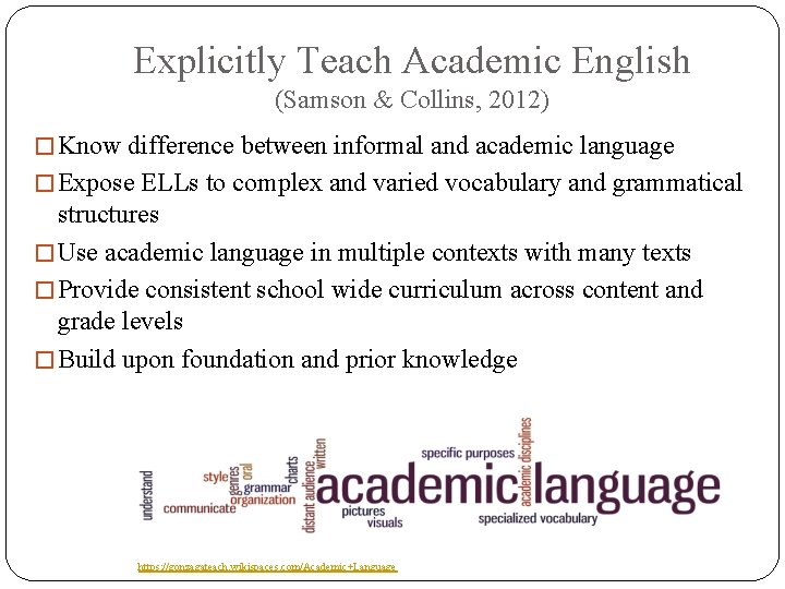 Explicitly Teach Academic English (Samson & Collins, 2012) � Know difference between informal and