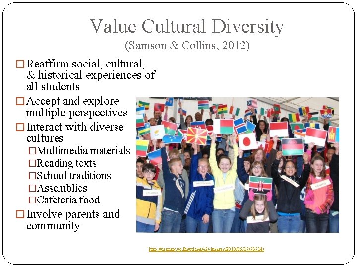 Value Cultural Diversity (Samson & Collins, 2012) � Reaffirm social, cultural, & historical experiences