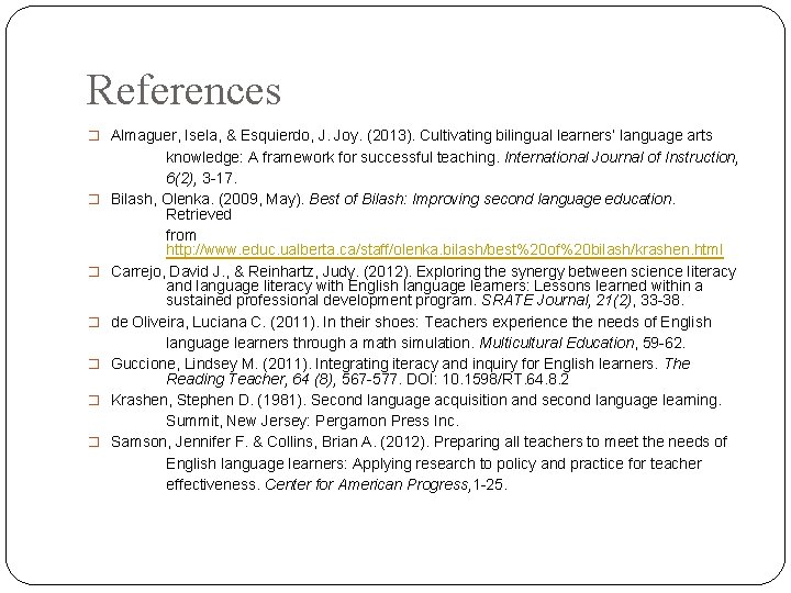 References � Almaguer, Isela, & Esquierdo, J. Joy. (2013). Cultivating bilingual learners’ language arts