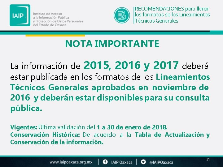 RECOMENDACIONES para llenar los formatos de los Lineamientos Técnicos Generales NOTA IMPORTANTE La información RECOMENDACIONES para llenar los formatos de los Lineamientos Técnicos Generales NOTA IMPORTANTE La información