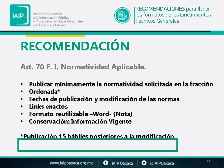 RECOMENDACIONES para llenar los formatos de los Lineamientos Técnicos Generales RECOMENDACIÓN Art. 70 F.