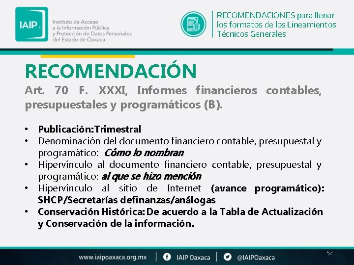 RECOMENDACIONES para llenar los formatos de los Lineamientos Técnicos Generales RECOMENDACIÓN Art. 70 F.