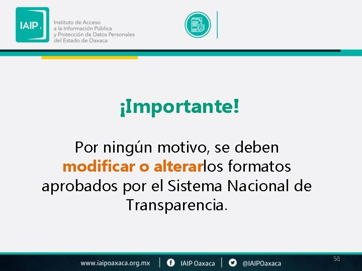 ¡Importante! Por ningún motivo, se deben modificar o alterar los formatos aprobados por el