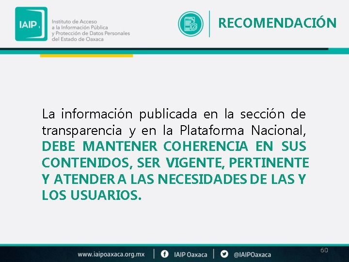 RECOMENDACIÓN La información publicada en la sección de transparencia y en la Plataforma Nacional,