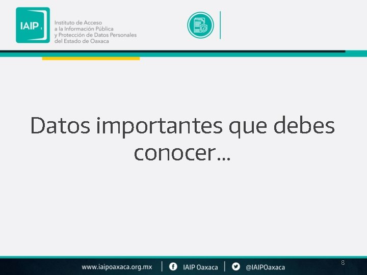 Datos importantes que debes conocer… 8 Datos importantes que debes conocer… 8