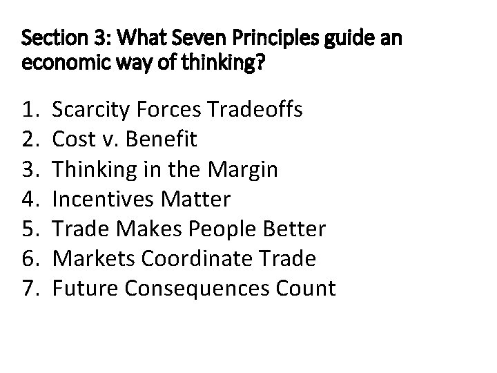 Section 3: What Seven Principles guide an economic way of thinking? 1. 2. 3.