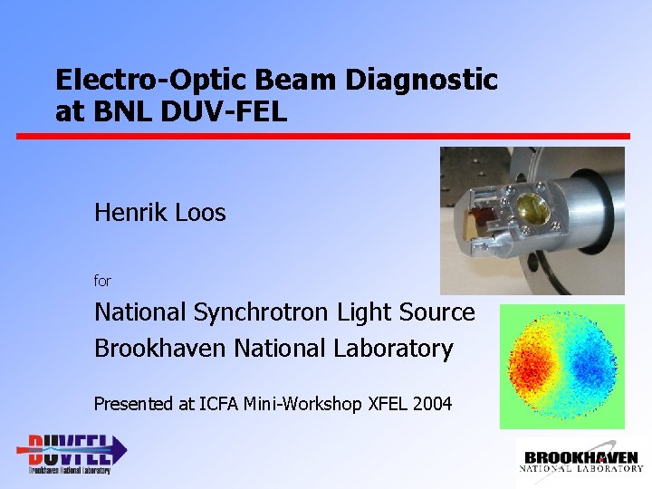 Electro-Optic Beam Diagnostic at BNL DUV-FEL Henrik Loos for National Synchrotron Light Source Brookhaven