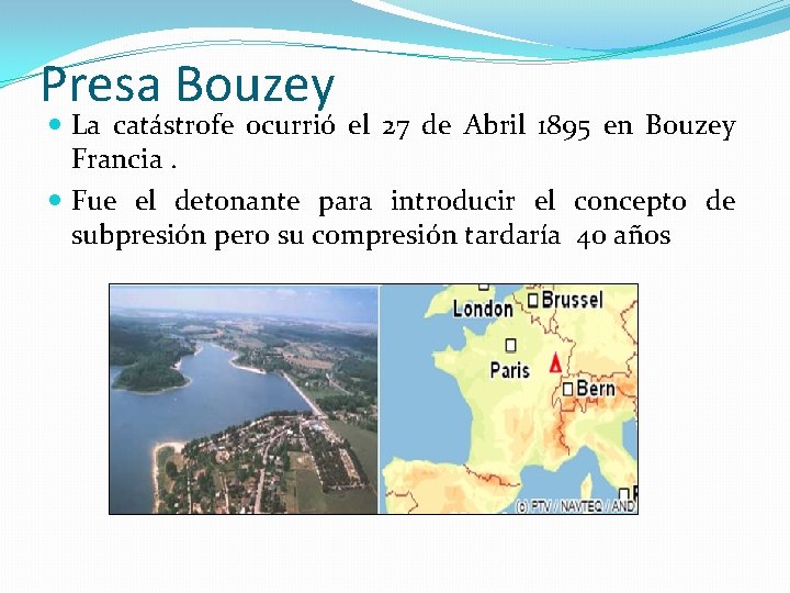 Presa Bouzey La catástrofe ocurrió el 27 de Abril 1895 en Bouzey Francia. Fue