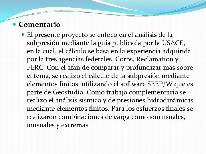  Comentario El presente proyecto se enfoco en el análisis de la subpresión mediante