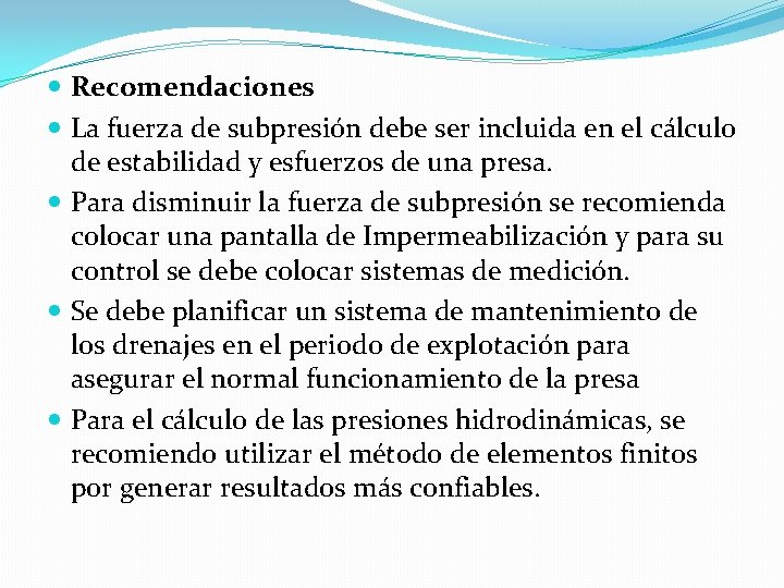  Recomendaciones La fuerza de subpresión debe ser incluida en el cálculo de estabilidad