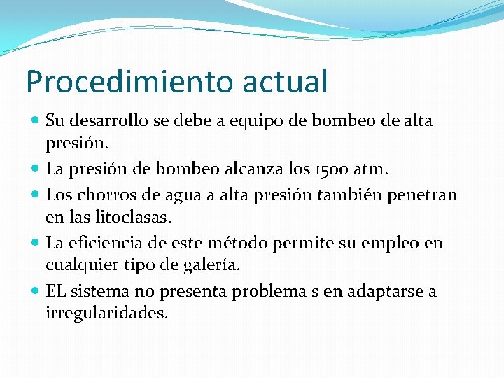 Procedimiento actual Su desarrollo se debe a equipo de bombeo de alta presión. La