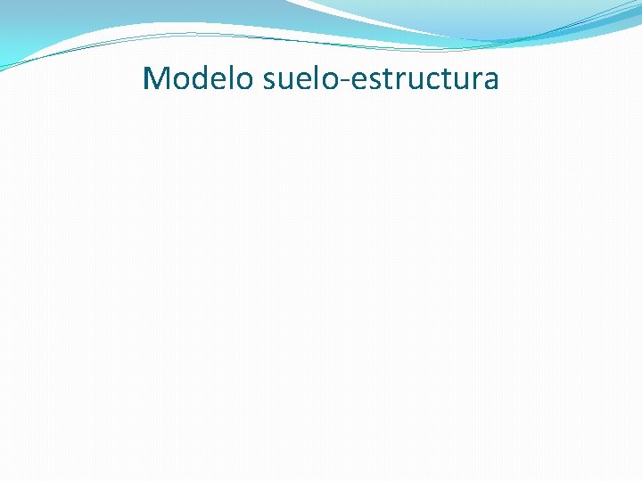 Modelo suelo-estructura 
