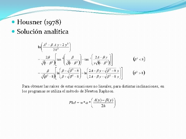  Housner (1978) Solución analítica Para obtener las raíces de estas ecuaciones no lineales,