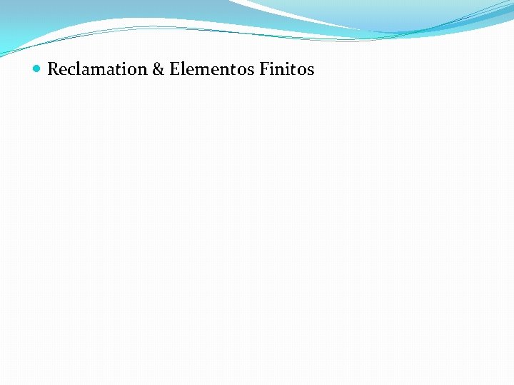  Reclamation & Elementos Finitos 