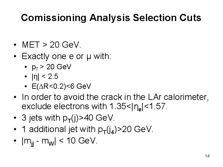 Comissioning Analysis Selection Cuts • MET > 20 Ge. V. • Exactly one e
