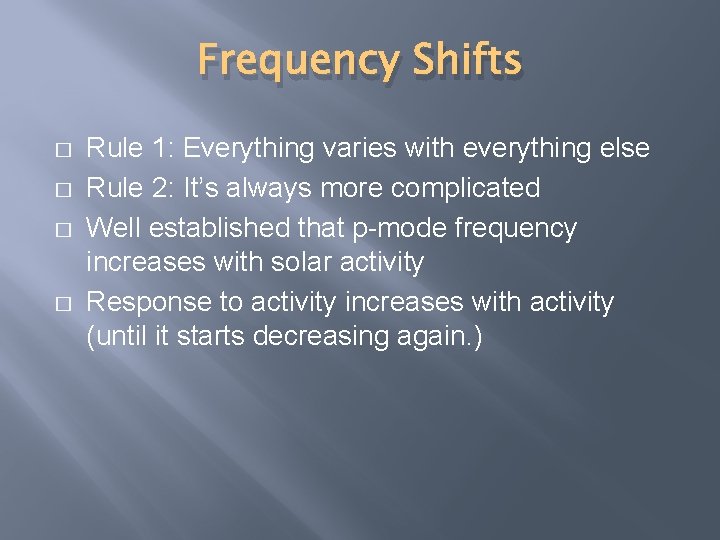Frequency Shifts � � Rule 1: Everything varies with everything else Rule 2: It’s