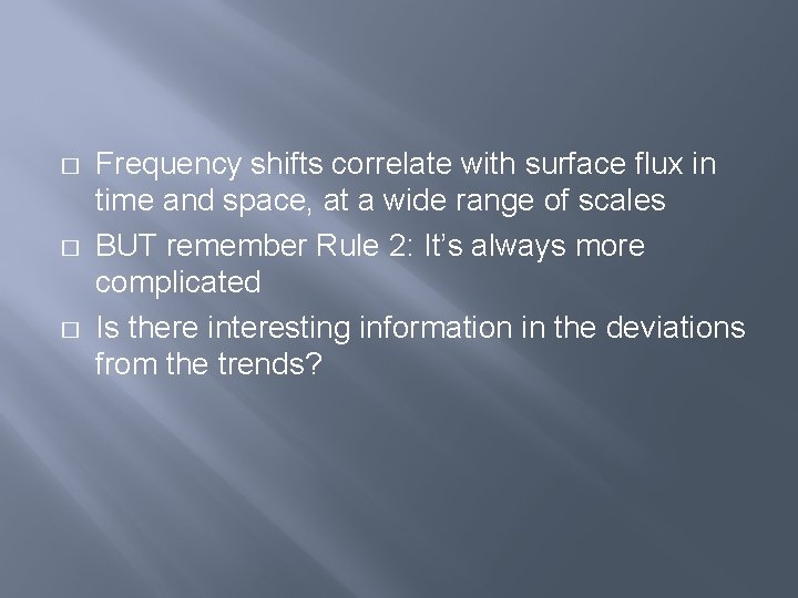 � � � Frequency shifts correlate with surface flux in time and space, at