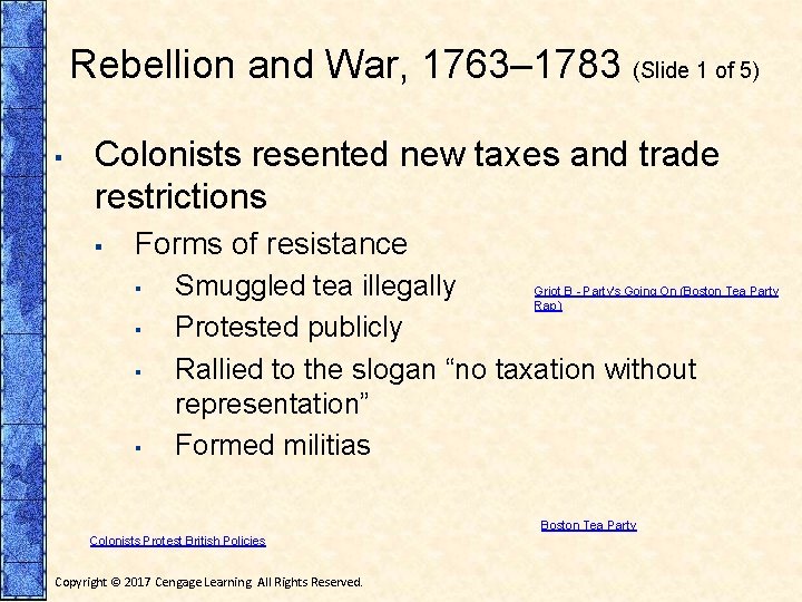 Rebellion and War, 1763– 1783 (Slide 1 of 5) ▪ Colonists resented new taxes