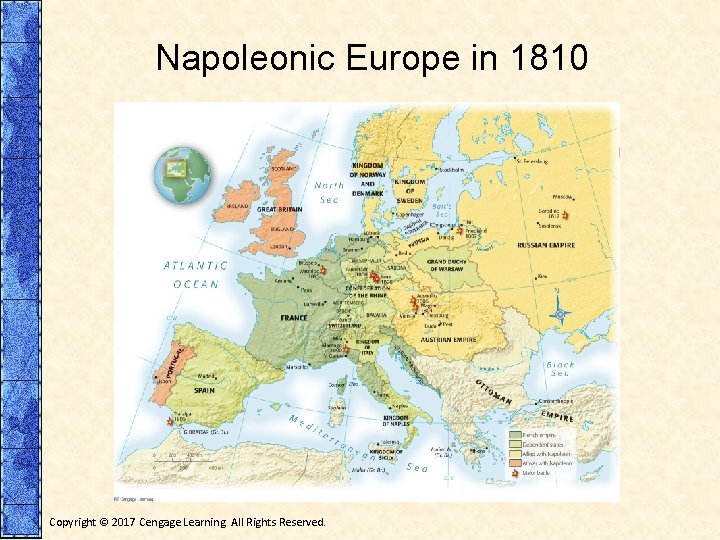 Napoleonic Europe in 1810 Copyright © 2017 Cengage Learning. All Rights Reserved. 