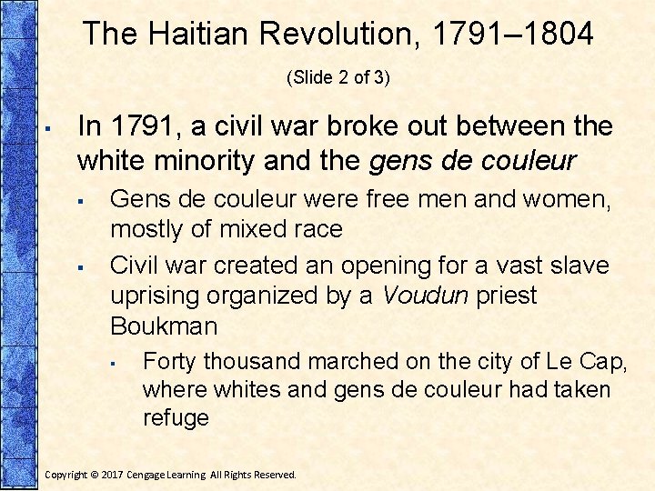 The Haitian Revolution, 1791– 1804 (Slide 2 of 3) ▪ In 1791, a civil