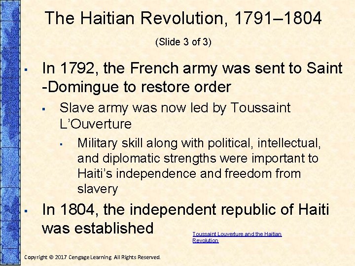 The Haitian Revolution, 1791– 1804 (Slide 3 of 3) ▪ In 1792, the French