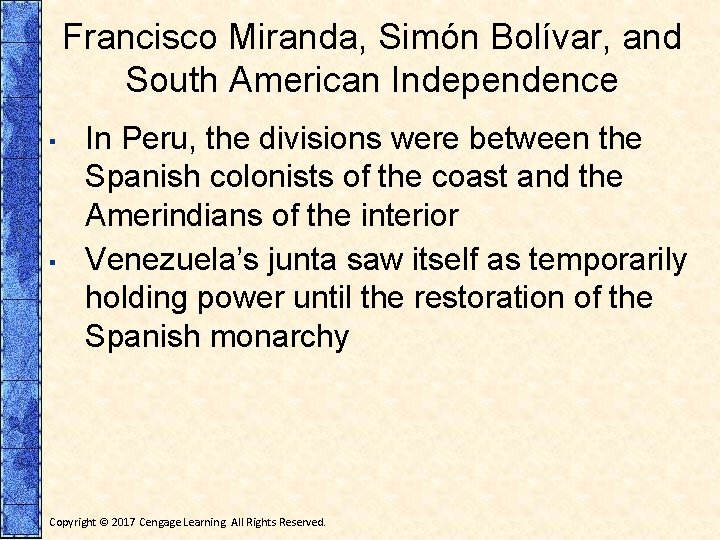 Francisco Miranda, Simón Bolívar, and South American Independence ▪ ▪ In Peru, the divisions