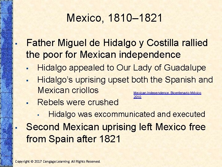 Mexico, 1810– 1821 ▪ Father Miguel de Hidalgo y Costilla rallied the poor for