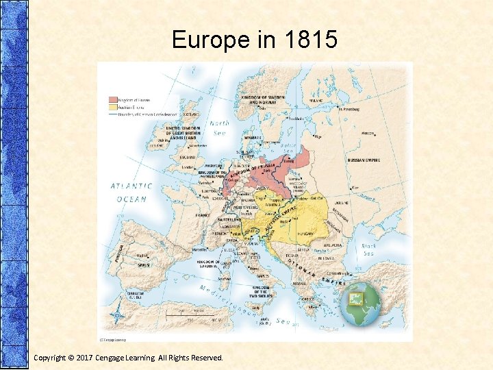 Europe in 1815 Copyright © 2017 Cengage Learning. All Rights Reserved. 