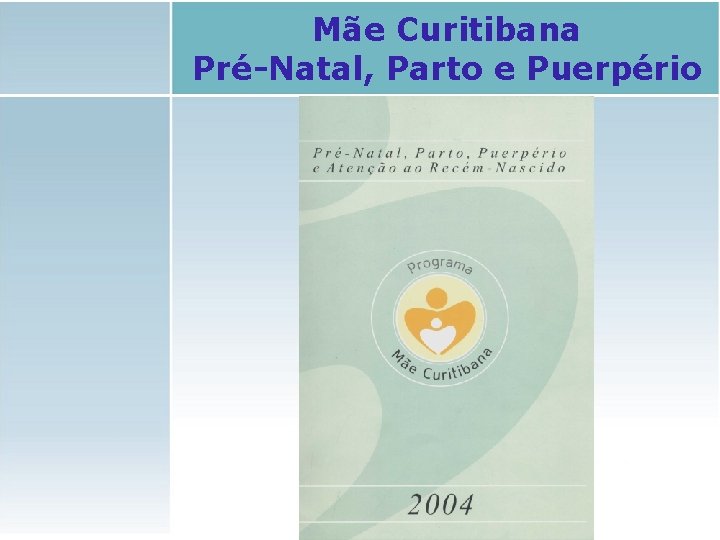 Mãe Curitibana Pré-Natal, Parto e Puerpério 