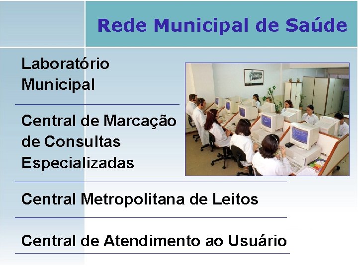 Rede Municipal de Saúde Laboratório Municipal Central de Marcação de Consultas Especializadas Central Metropolitana