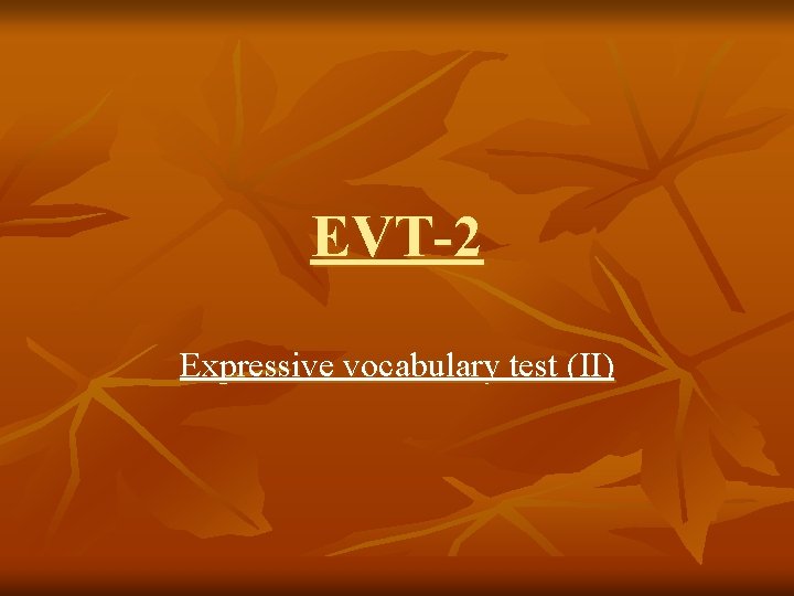 EVT-2 Expressive vocabulary test (II) 