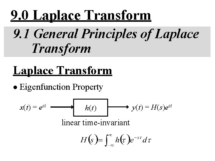 9. 0 Laplace Transform 9. 1 General Principles of Laplace Transform l Eigenfunction Property 9. 0 Laplace Transform 9. 1 General Principles of Laplace Transform l Eigenfunction Property