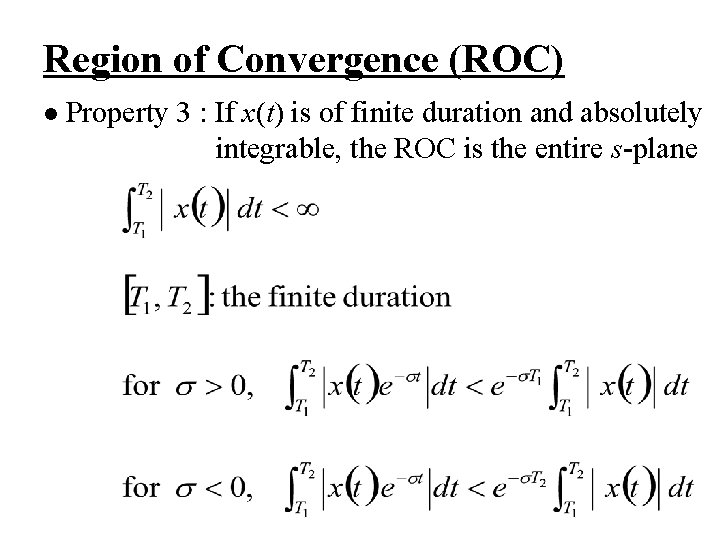 Region of Convergence (ROC) l Property 3 : If x(t) is of finite duration Region of Convergence (ROC) l Property 3 : If x(t) is of finite duration