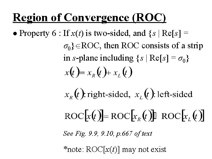 Region of Convergence (ROC) l Property 6 : If x(t) is two-sided, and {s Region of Convergence (ROC) l Property 6 : If x(t) is two-sided, and {s